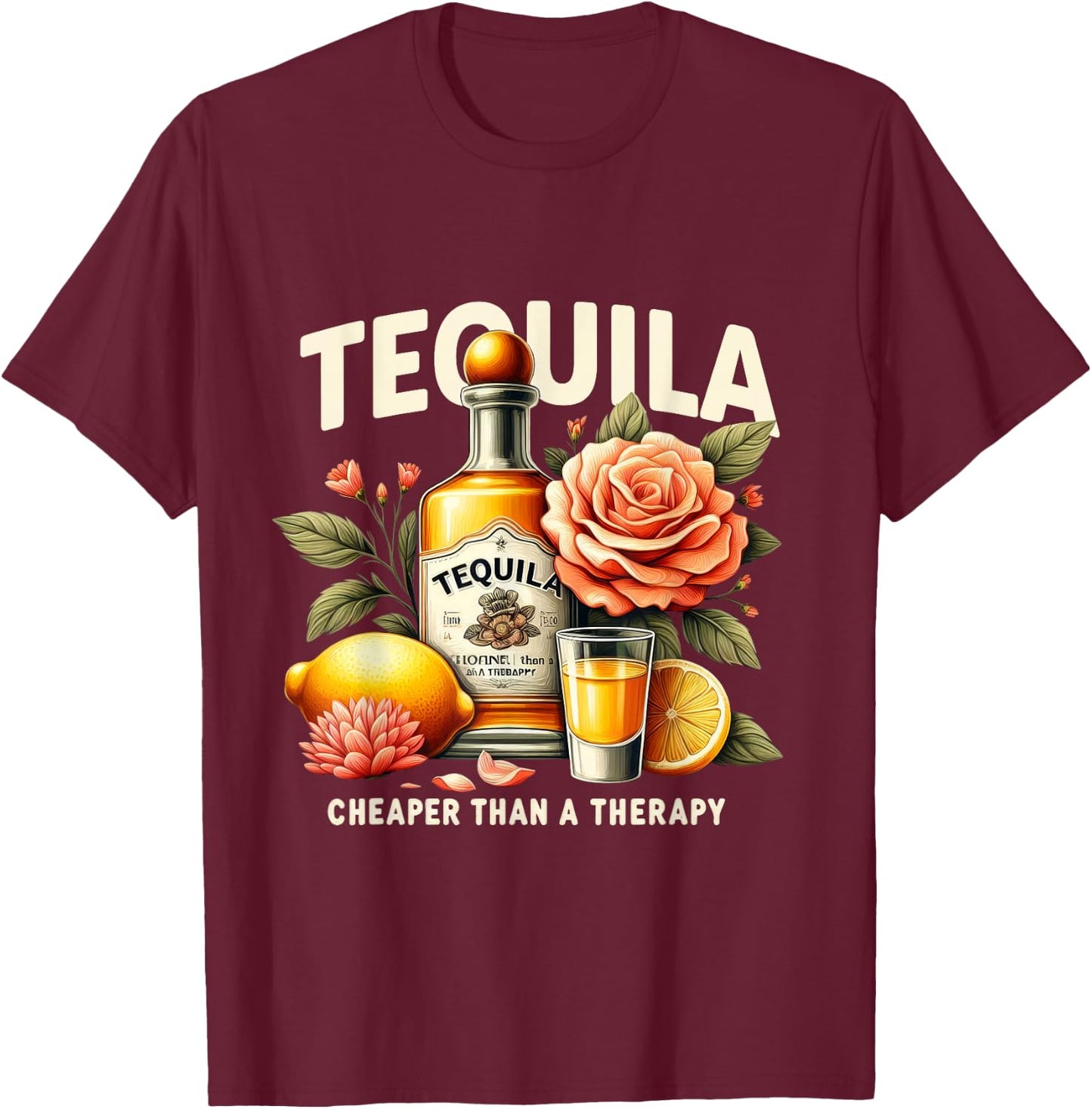 Tequila Cheaper Than A Therapy Mexican Cinco De Mayo T-Shirt - T-Shirt | Maroon
