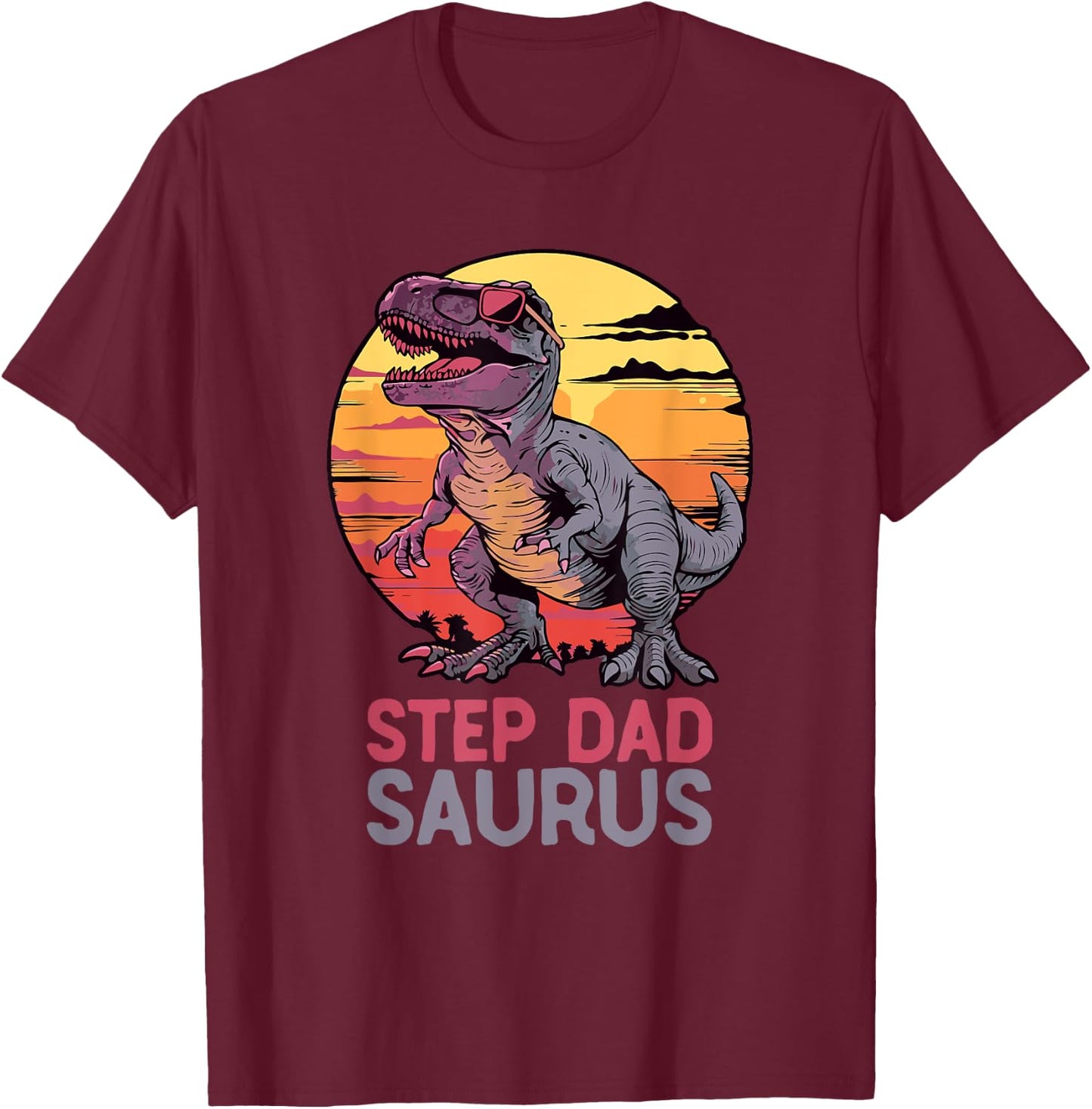 StepDadSaurus Dino Dinosaur Step-Dad-Saurus T-Rex Funny Trex T-Shirt - T-Shirt | Maroon