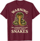 Warning May Suddenly Start Talking About Snakes T-Shirt - T-Shirt | Maroon