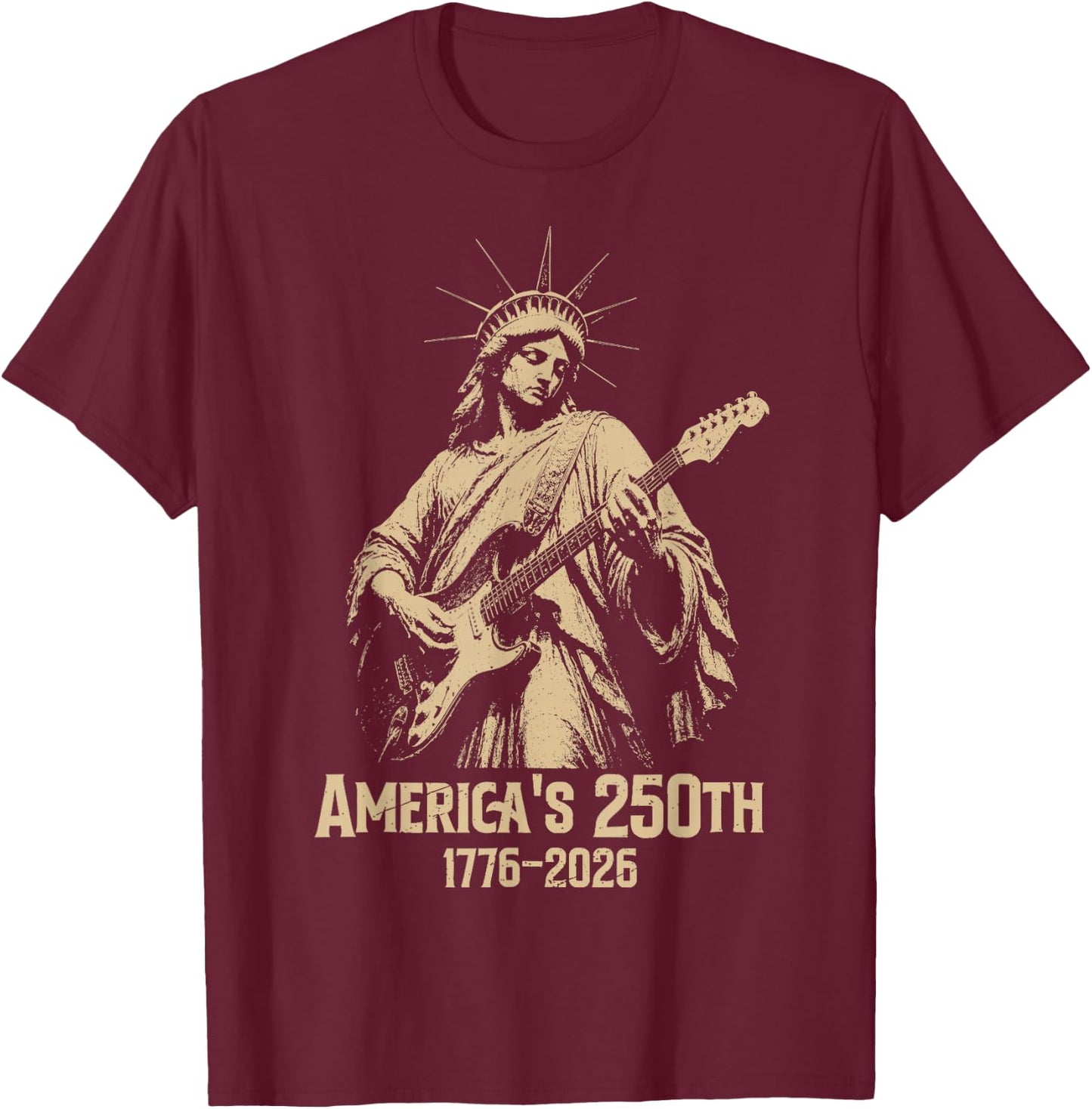 Statue of Liberty Playing Guitar 4th July 250th Anniversary T-Shirt - T-Shirt | Maroon