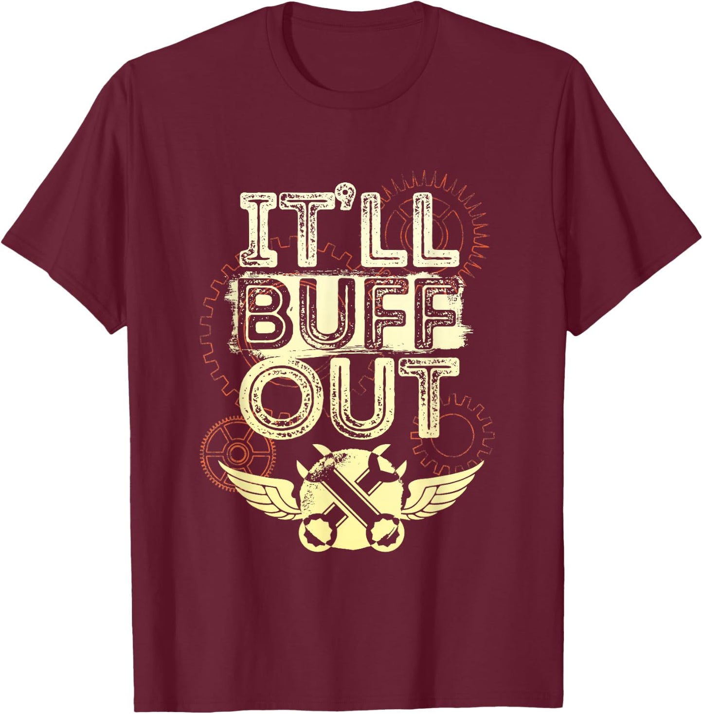 Itll Buff Out T-Shirt - T-Shirt | Maroon