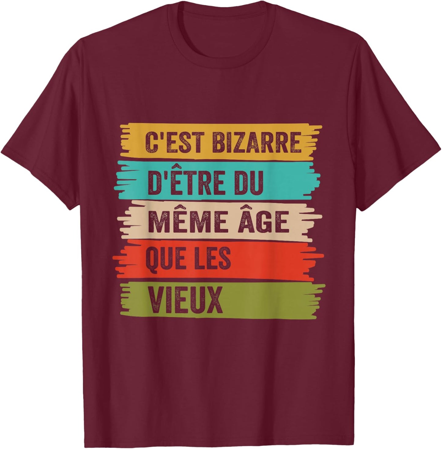 It's Weird Same Age As The Old Funny Gift , Black, S T-Shirt - T-Shirt | Maroon