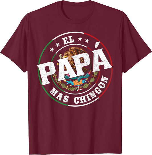 Father's Day El Papa Mas Chingon Funny Mexican Dad Spanish T-Shirt - T-Shirt | Maroon