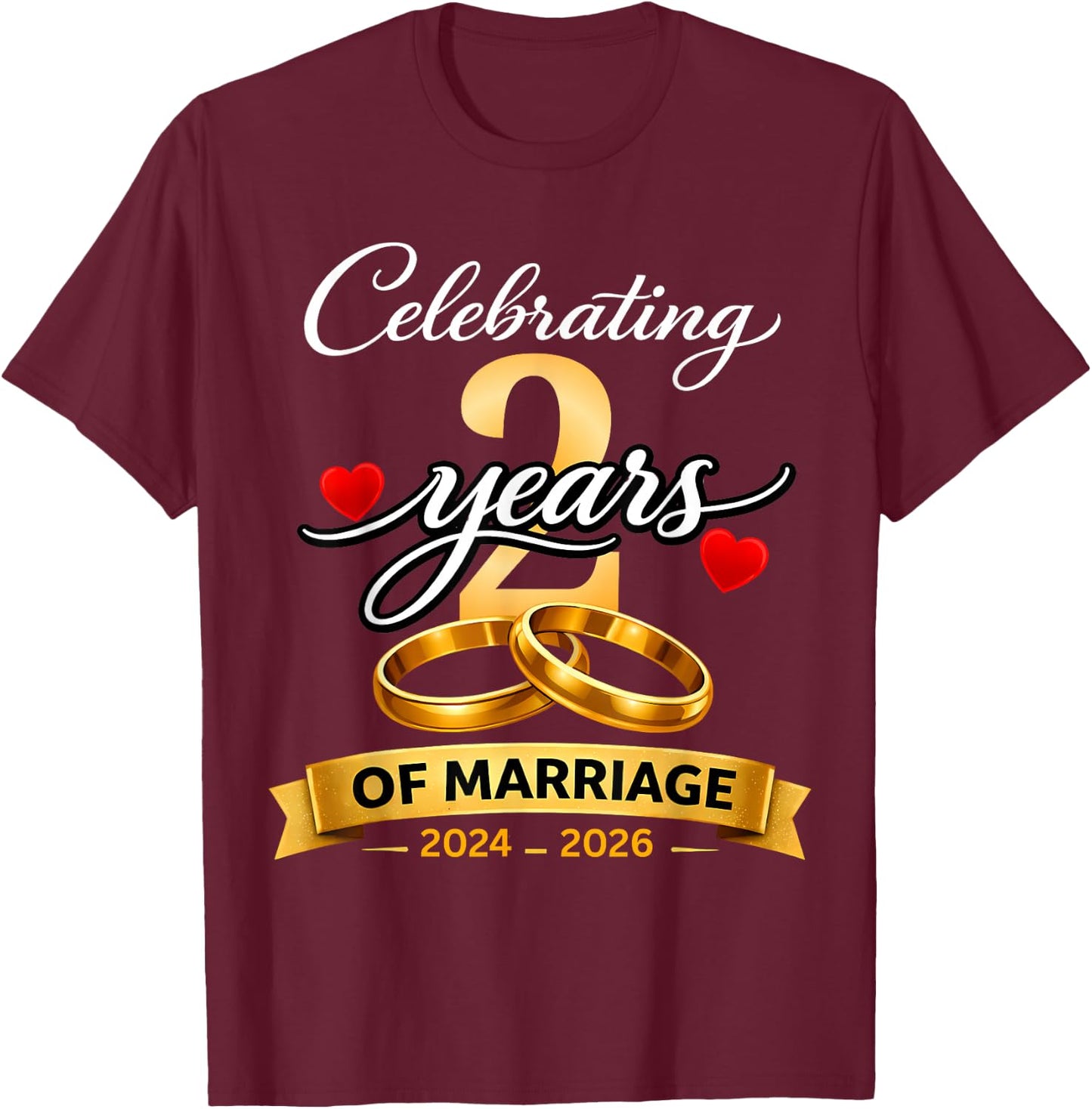 2 Years of Marriage 2nd Anniversary 2024 2026 Shirt T-Shirt - T-Shirt | Maroon