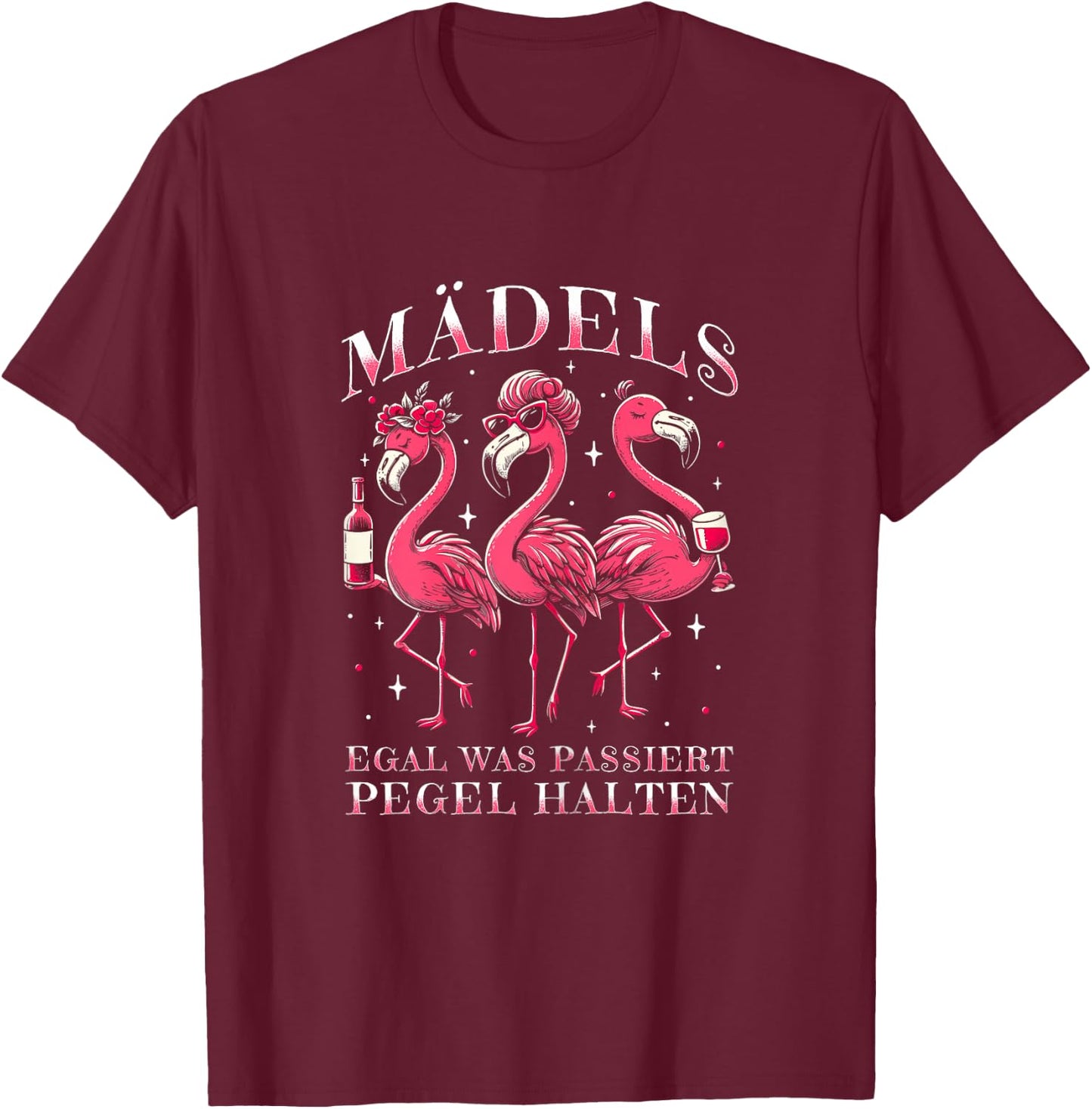 Mädels Egal Was Passiert Pegel Halten Flamingo Girls' Night , black T-Shirt - T-Shirt | Maroon