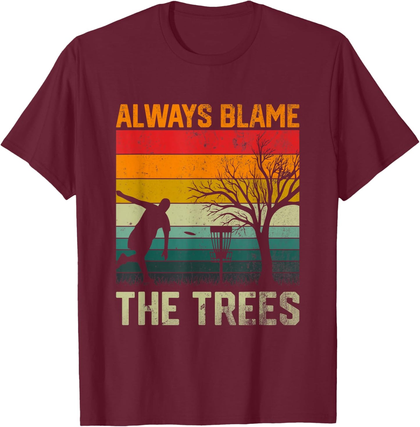 Always Blame The Trees Retro-Frisbee-Discgolf T-Shirt - T-Shirt | Maroon