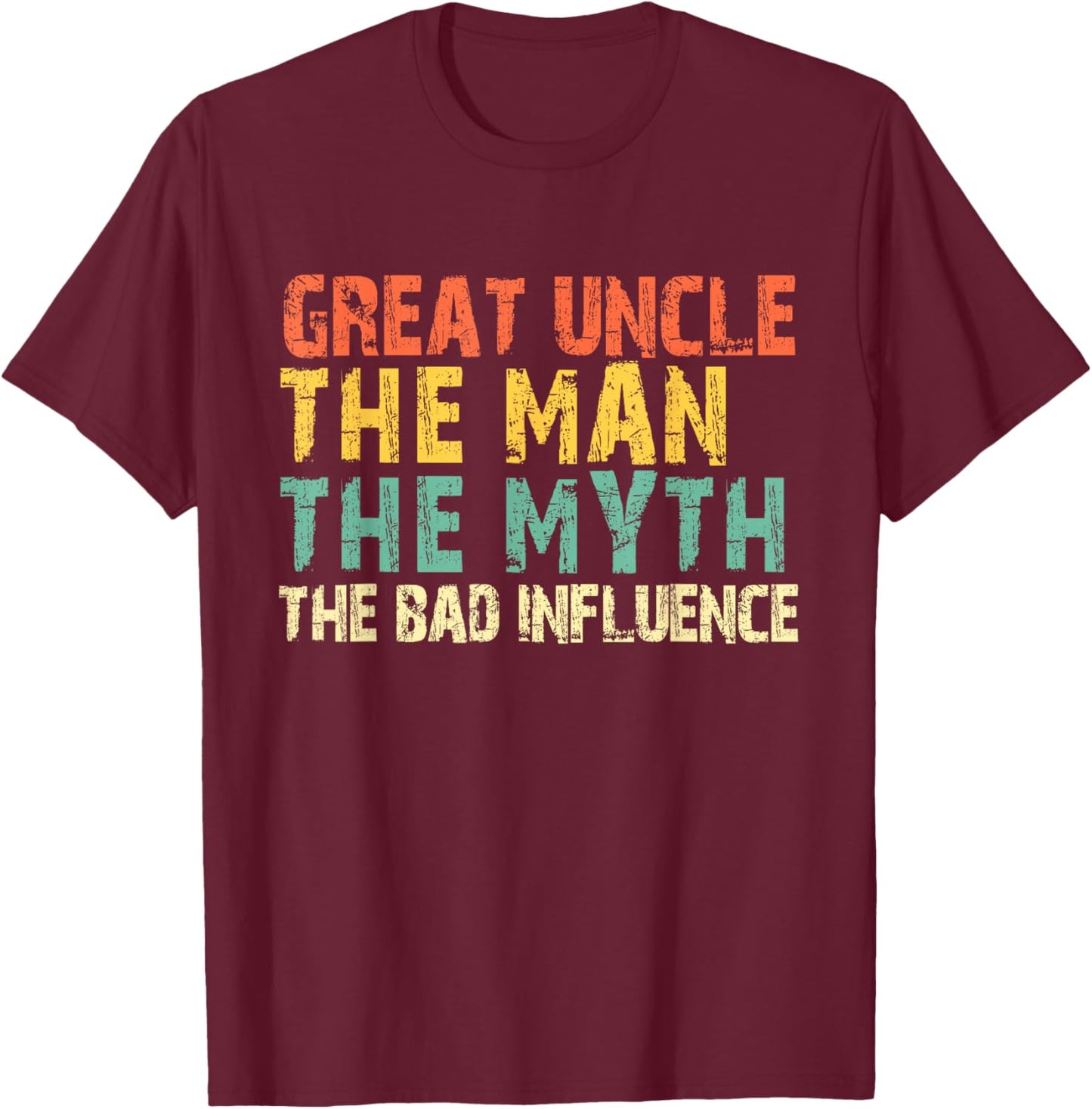 Great Uncle The Man The Myth The Bad Influence Funny Vintage T-Shirt - T-Shirt | Maroon