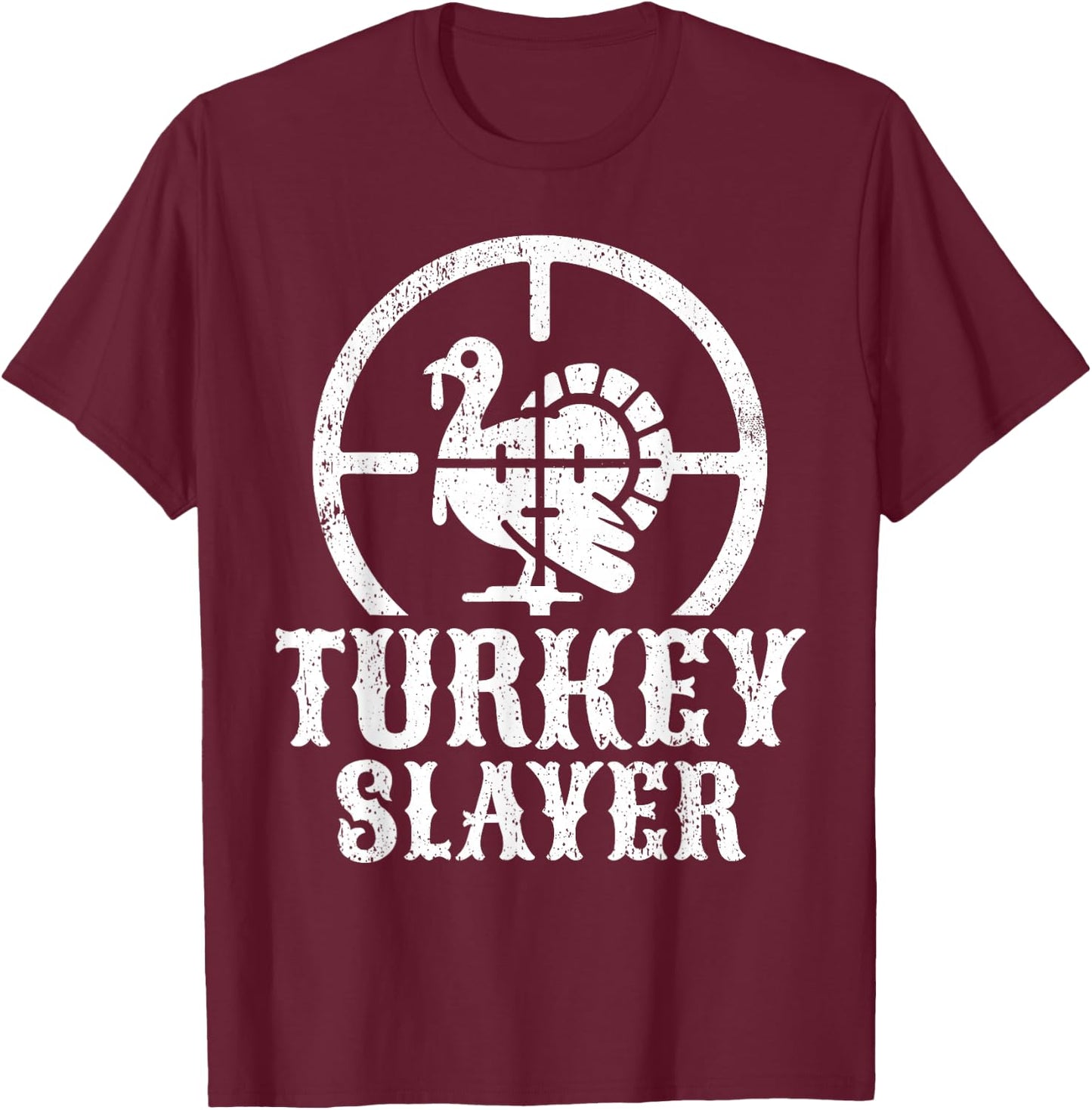 Turkey Hunting I Turkey Slayer I Turkey Hunter T-Shirt - T-Shirt | Maroon