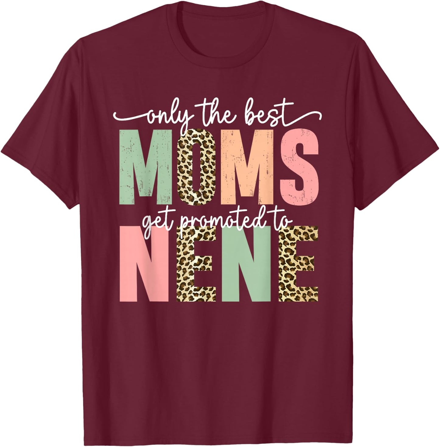 Great Moms Get Promoted to Nene Birthday Gift Grandma T-Shirt - T-Shirt | Maroon