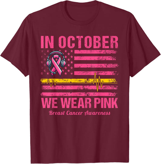 Dispatcher Breast Cancer Awareness In October We Wear Pink T-Shirt - T-Shirt | Maroon