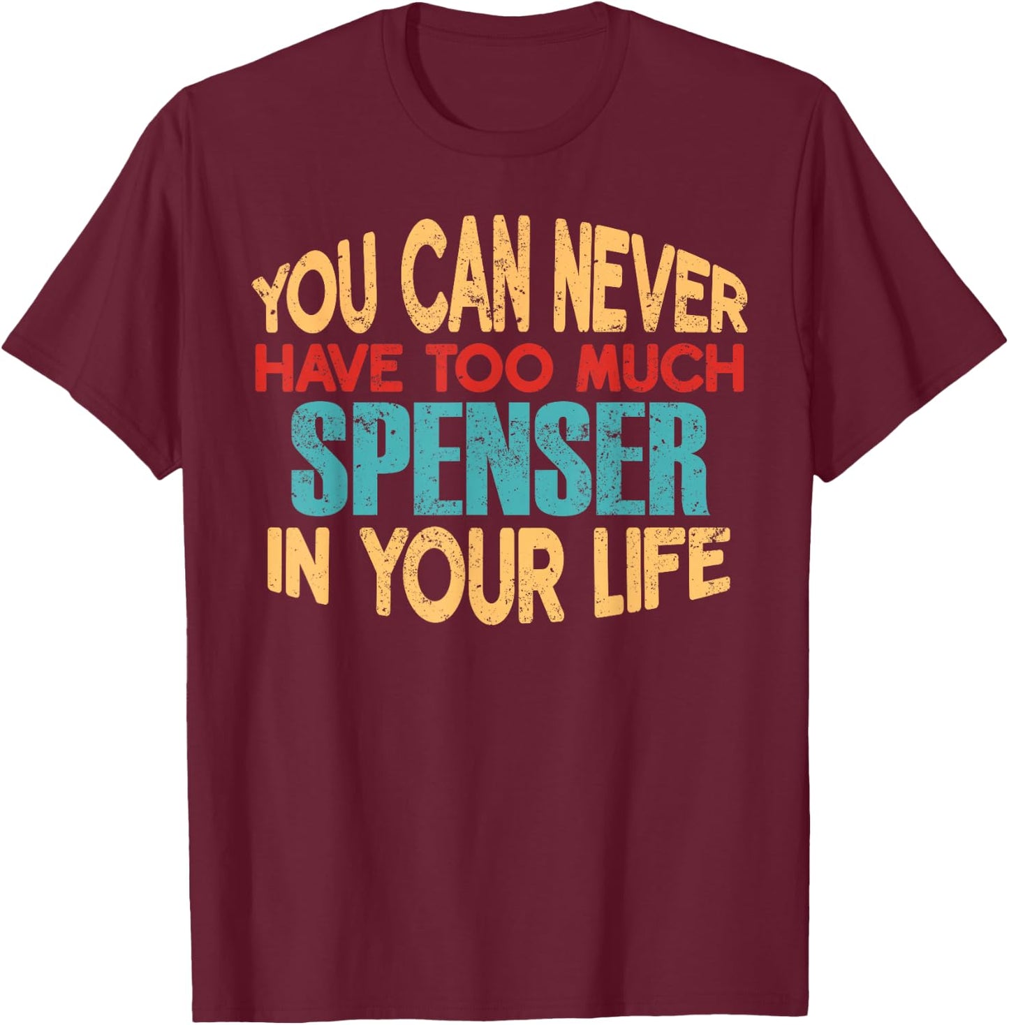 Funny Spenser Personalized First Name Joke Item T-Shirt - T-Shirt | Maroon