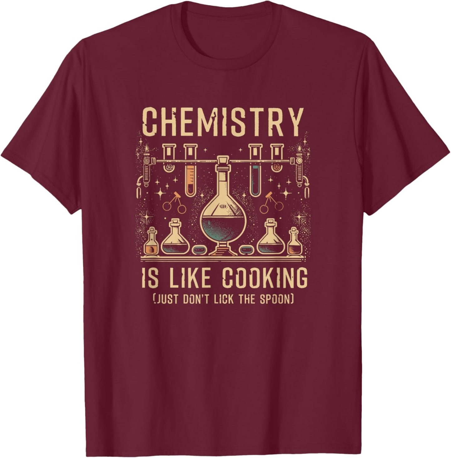 Science Lover Chemistry Is Like Cooking Fun Joke Saying , Black, S T-Shirt - T-Shirt | Maroon