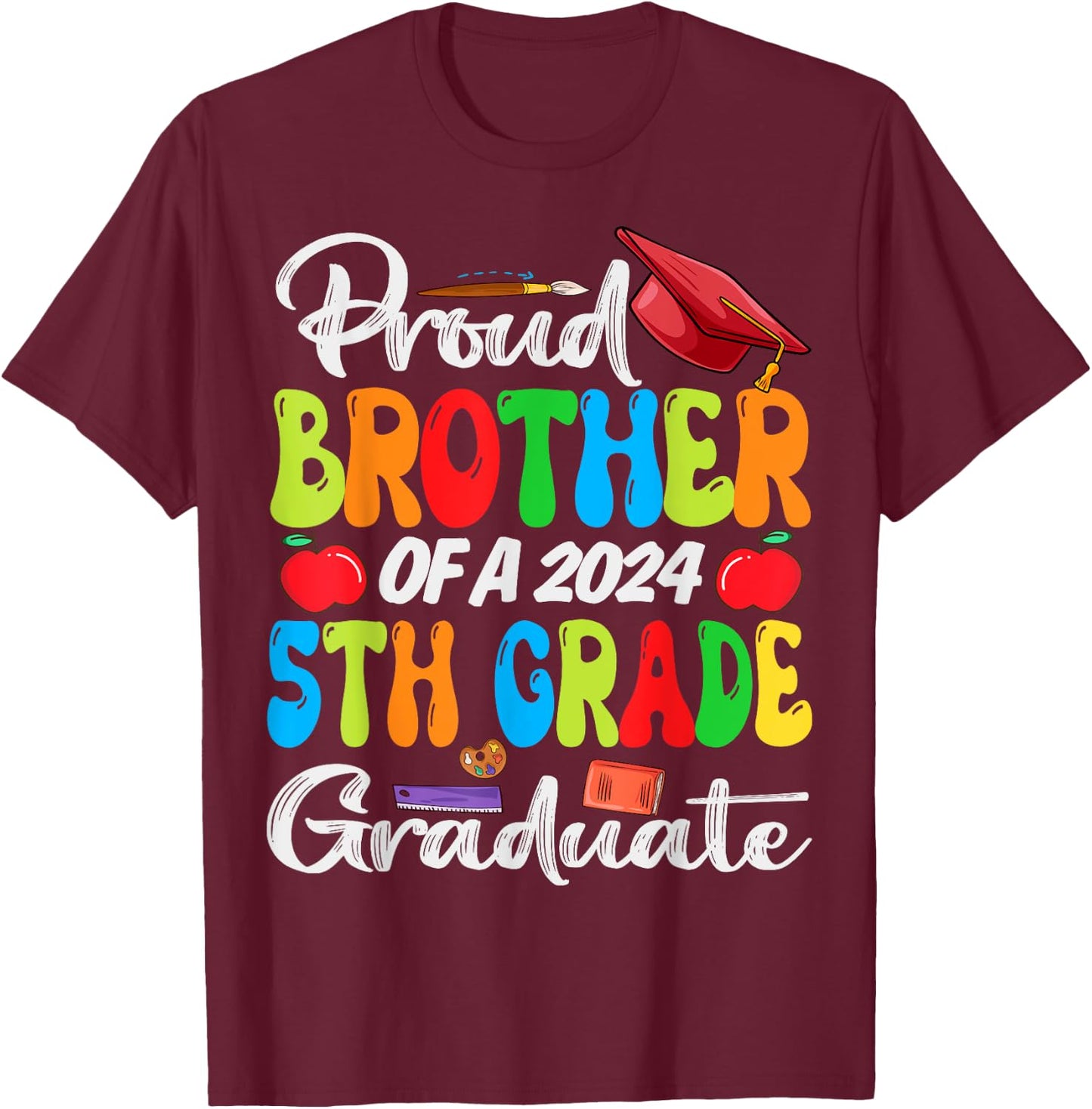 Funny Proud Brother of a Class of 2024 5th Grade Graduate T-Shirt - T-Shirt | Maroon