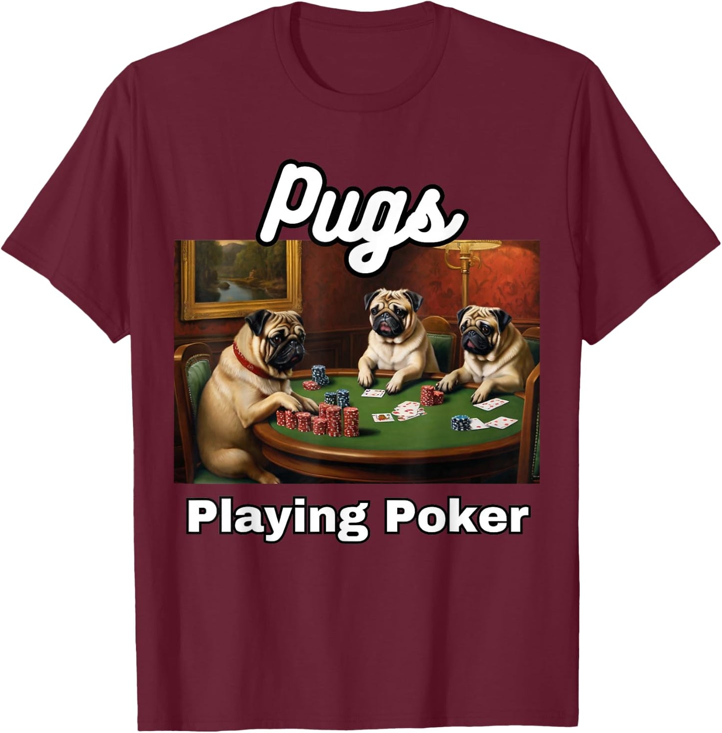 Dogs Playing Poker Pugs Pug Dog T-Shirt - T-Shirt | Maroon