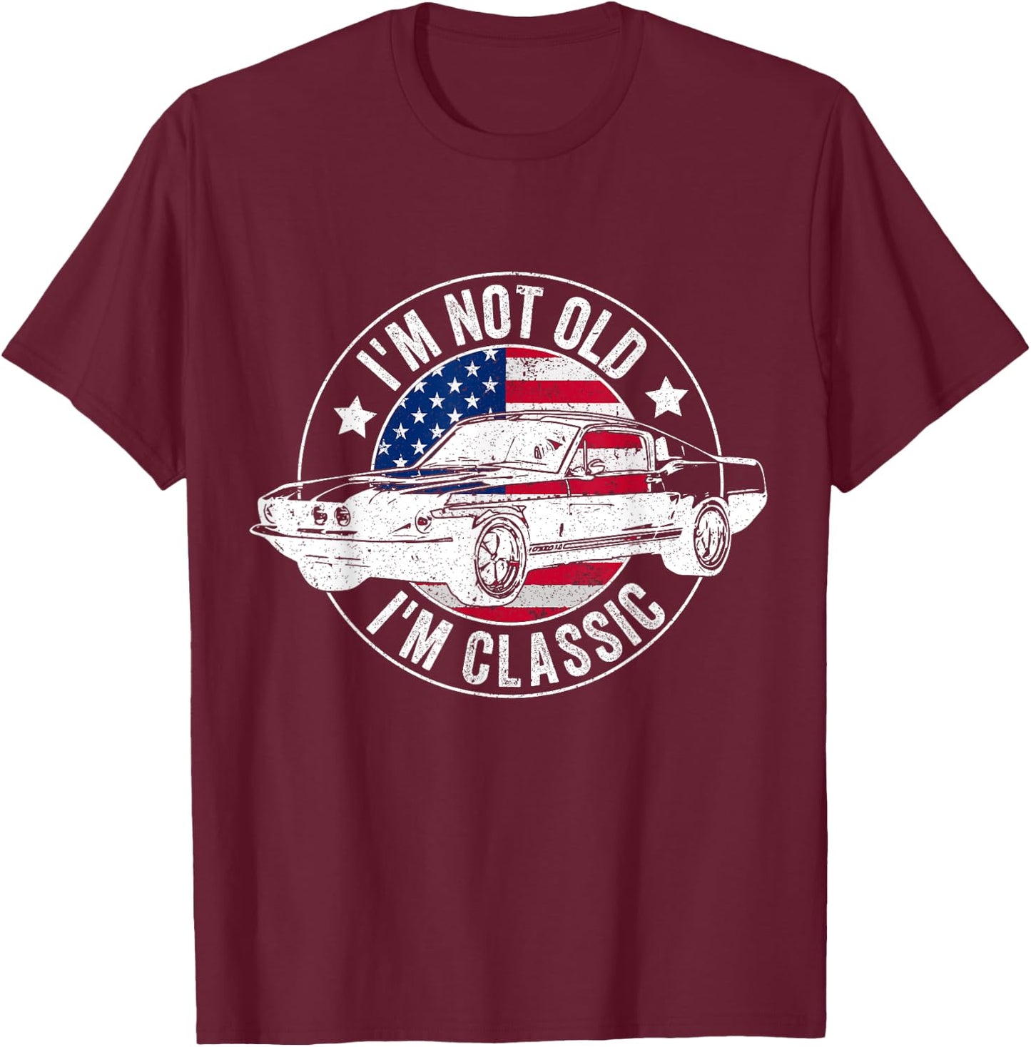 I'm Not Old I'm Classic Funny Car Vintage T-Shirt - T-Shirt | Maroon