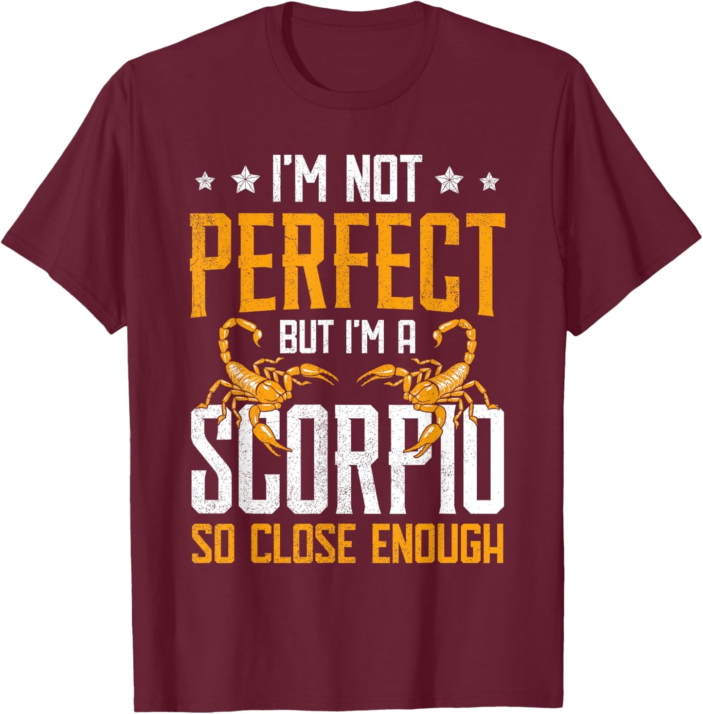 I Am A Scorpio Zodiac Sign Horoscope Birthday Women T-Shirt - T-Shirt | Maroon