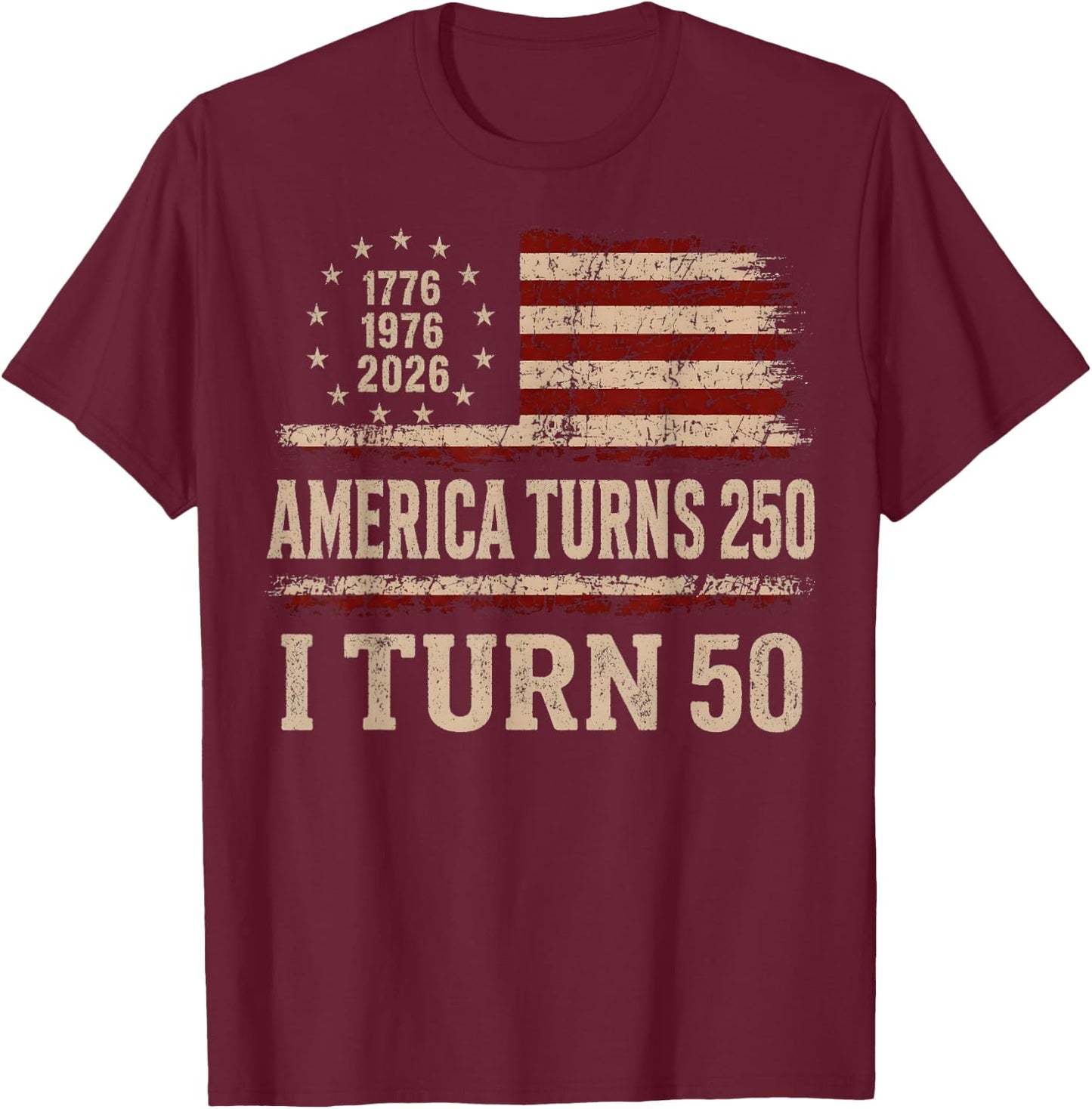 Vintage America Turns 250 I Turn 50 1976 50th Birthday Gifts T-Shirt - T-Shirt | Maroon