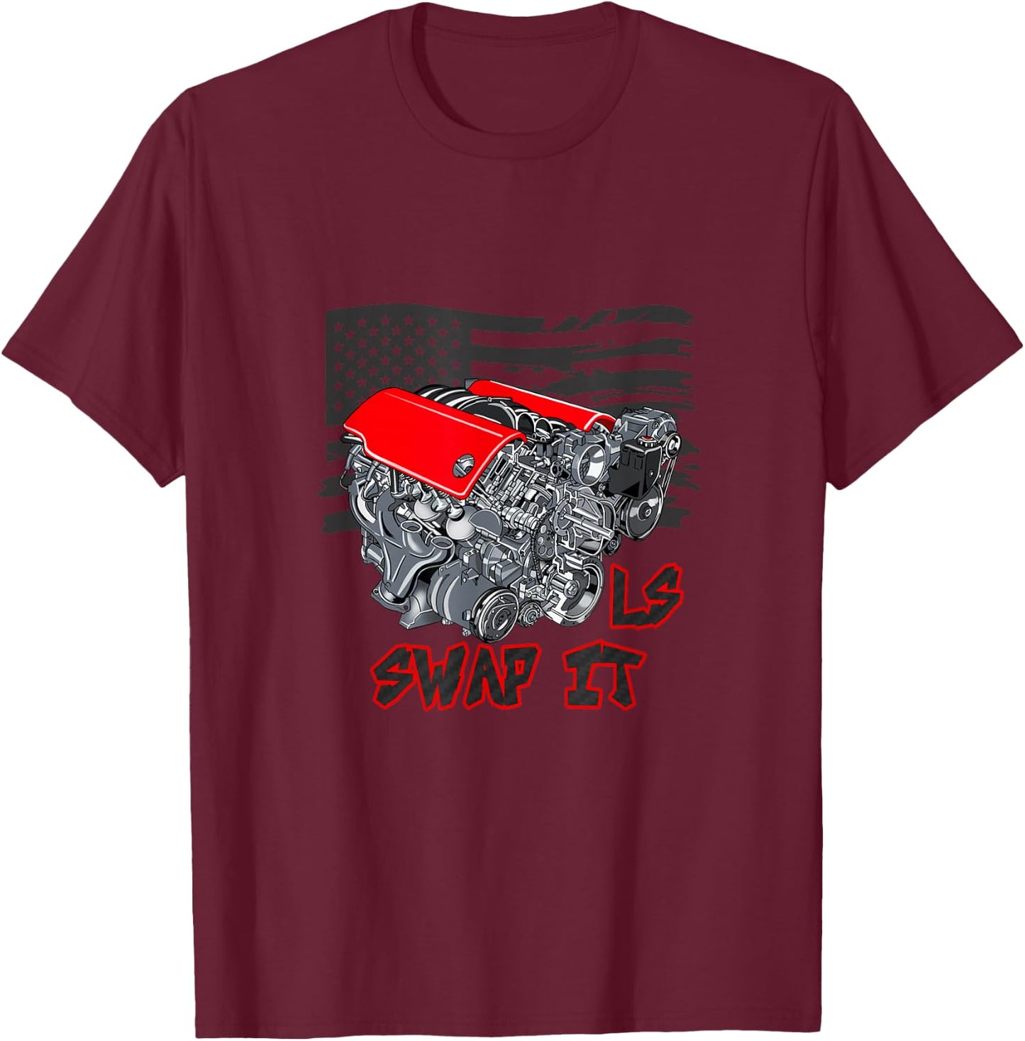 Car Enthusiast Engine Swap It LS American Flag T-Shirt - T-Shirt | Maroon