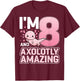 I'm 8 And Axolotly Amazing Axolotl 8 Years Old 8th Birthday T-Shirt - T-Shirt | Maroon