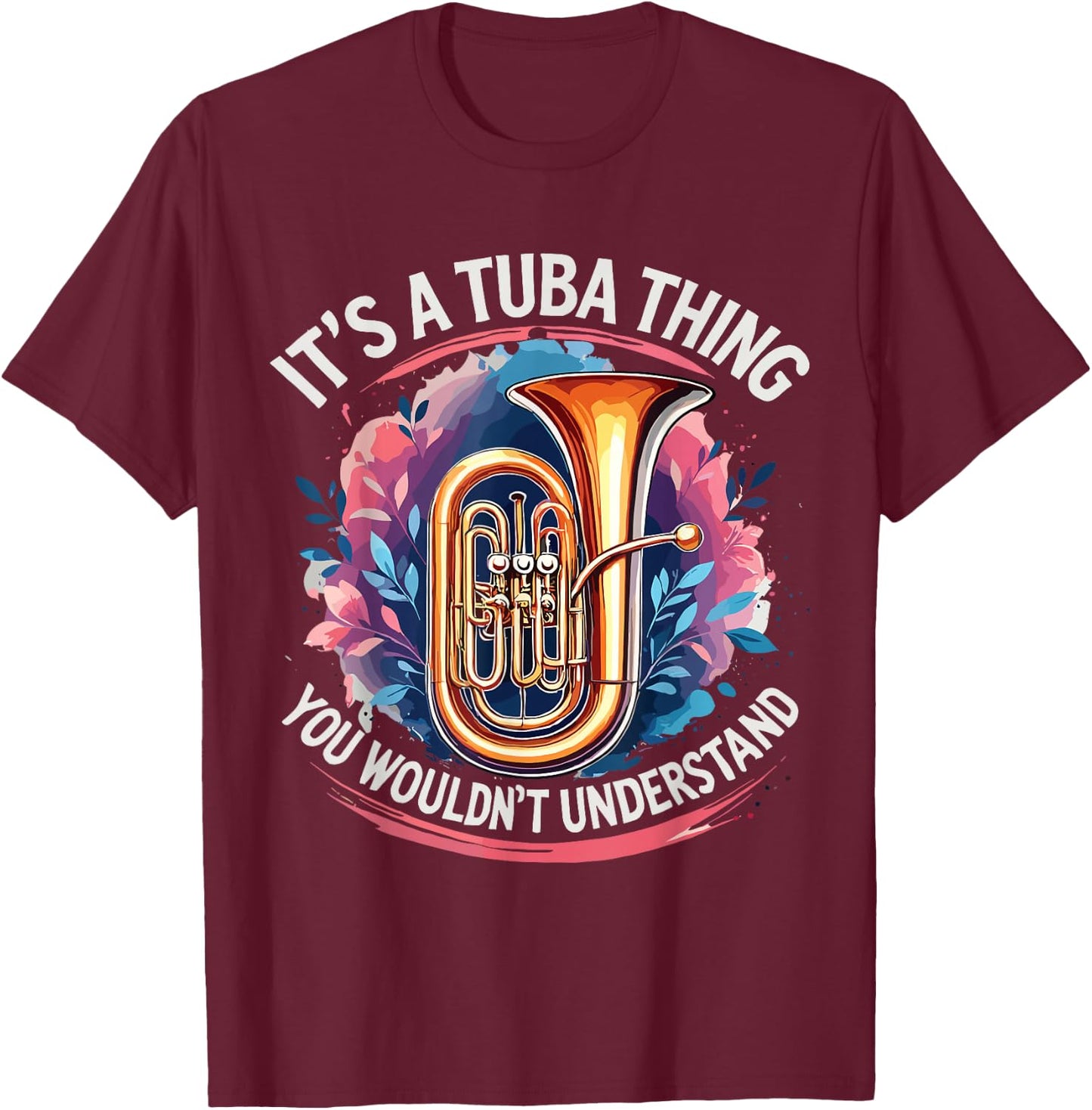 Music Lover It's A Tuba Thing Tuba Player T-Shirt - T-Shirt | Maroon