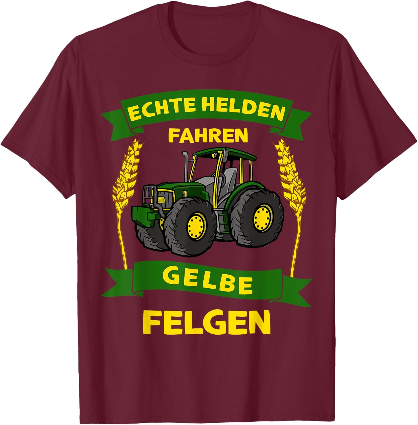 Bauer Landwirt Echte Helden Fahren Gelbe Felgen Traktor T-Shirt - T-Shirt | Maroon