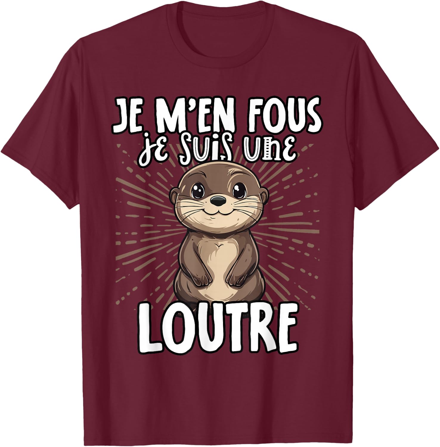 Je M'en Fous Je Suis Une Ottre Soft , Black, S T-Shirt - T-Shirt | Maroon