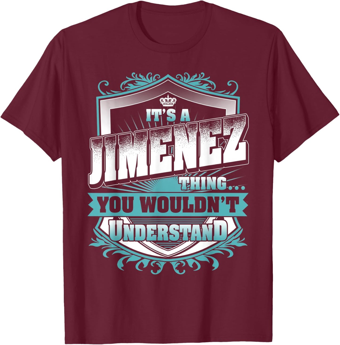 It's A JIMENEZ Thing You Wouldn't Understand Classic T-Shirt - T-Shirt | Maroon