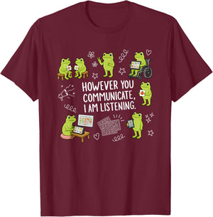 However You Communicate I Am Listening Cute Frog Autism T-Shirt - T-Shirt | Maroon