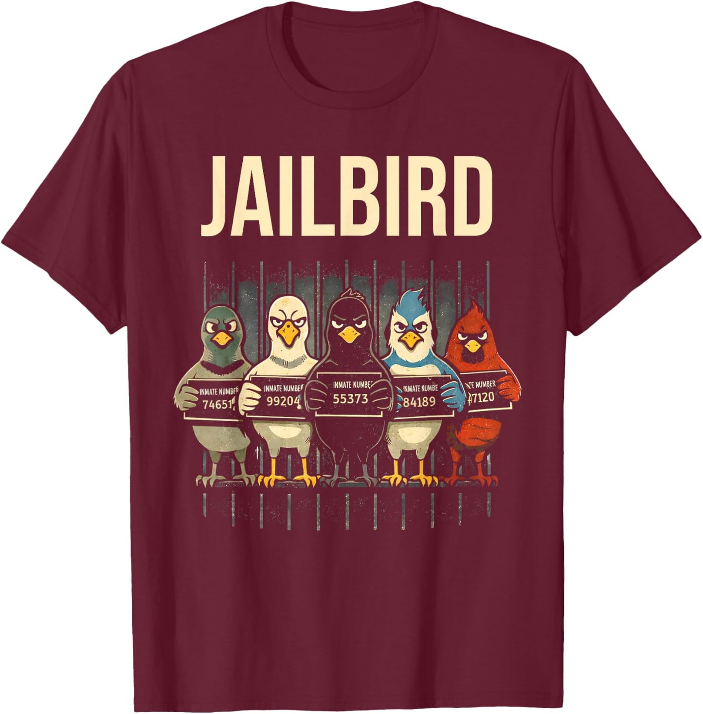 Funny Jailbird Pigeon Seagull Crow Blue Jay North Cardinal T-Shirt - T-Shirt | Maroon