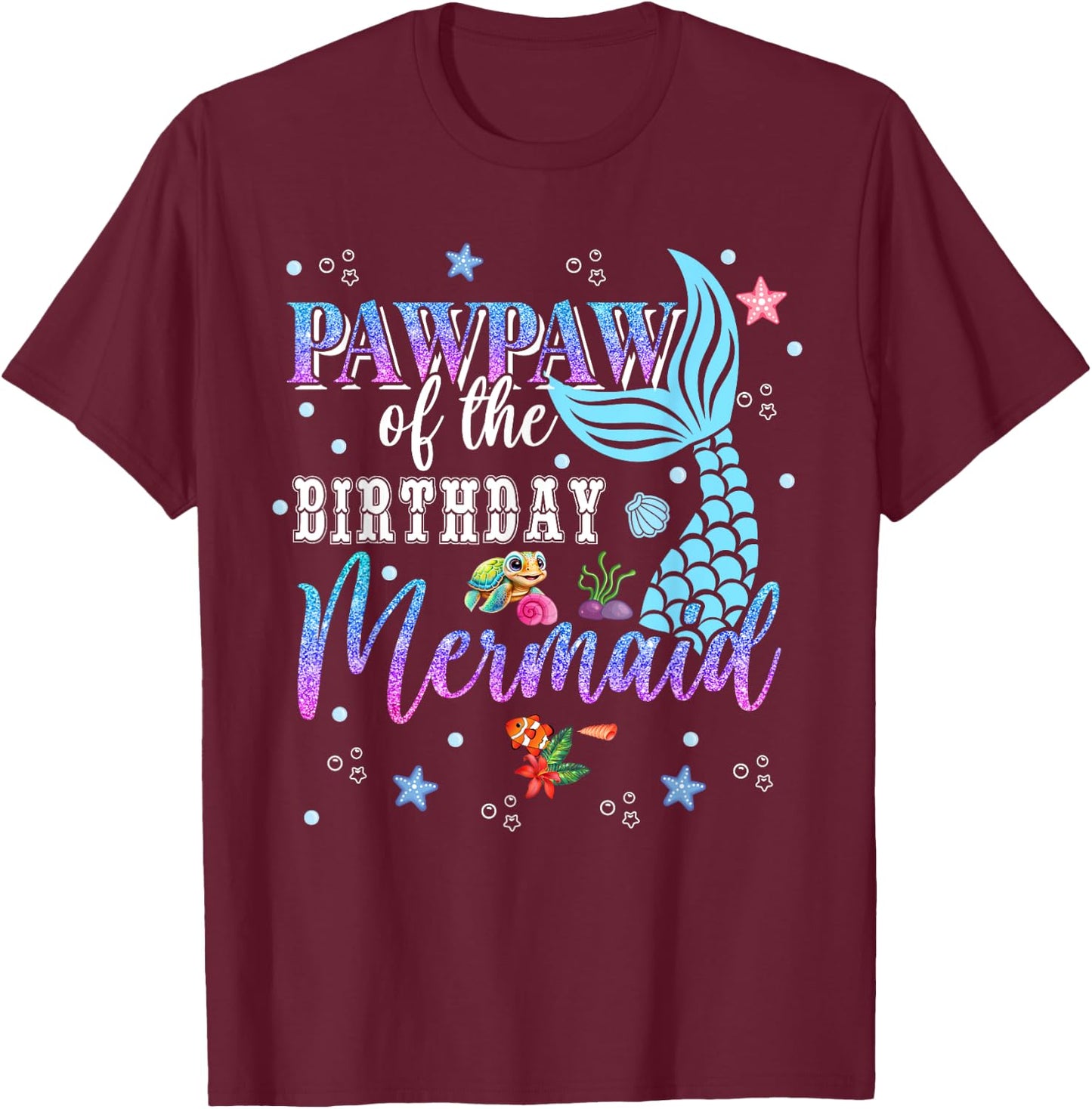 Pawpaw Of The Birthday Mermaid Funny Matching Family Party T-Shirt - T-Shirt | Maroon
