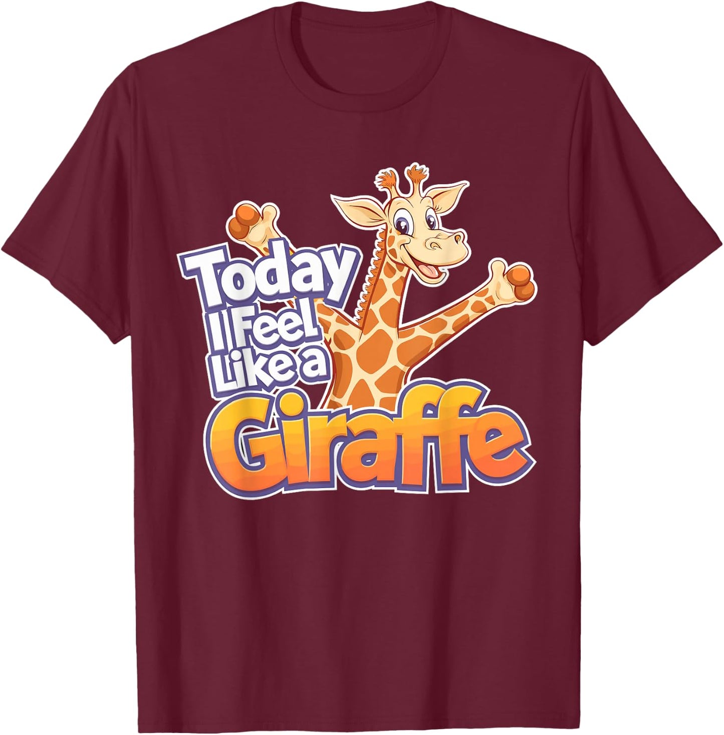 Childrens Today I feel like a Giraffe Design | Kids Giraffe T-Shirt - T-Shirt | Maroon