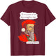 Everyone Is On The Naughty List Calvinist Santa T-Shirt - T-Shirt | Maroon