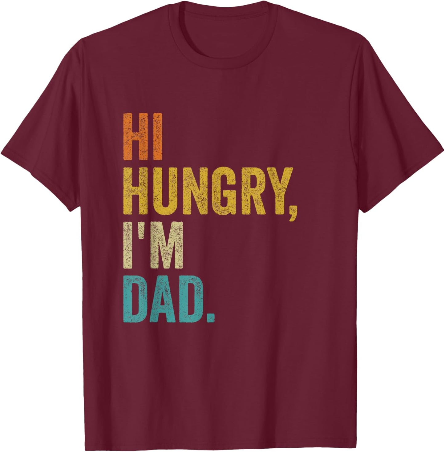 Hi Hungry I'm Dad Vintage Funny T-Shirt - T-Shirt | Maroon