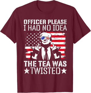 Officer Please I Had No Idea The Tea Twisted Usa Flag Trump Women Men T-Shirt - T-Shirt | Maroon