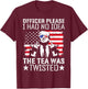 Officer Please I Had No Idea The Tea Twisted Usa Flag Trump Women Men T-Shirt - T-Shirt | Maroon