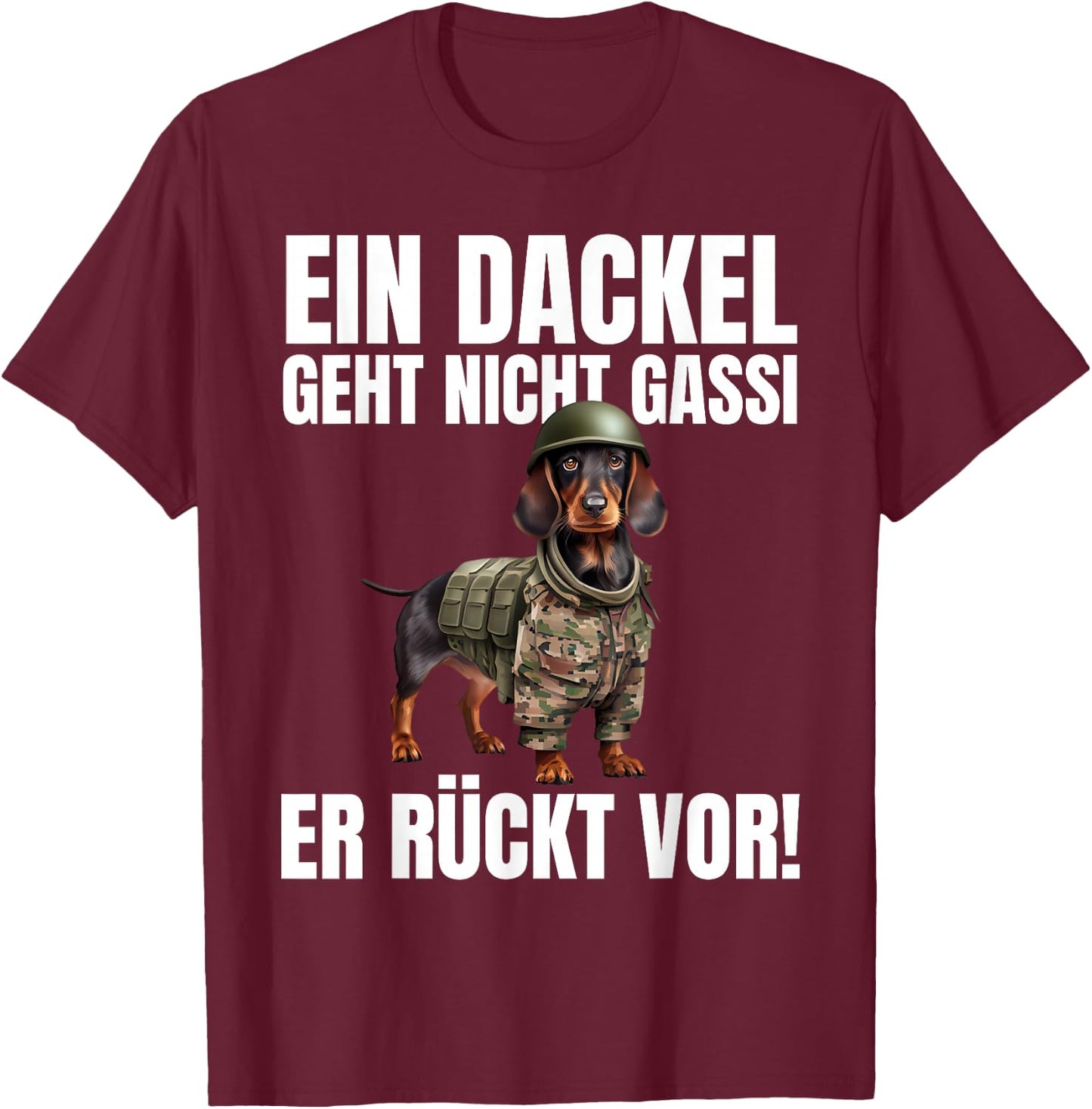 EIN Dackel Geht Nicht Gassi Er Rückt Vor! - Lustiges Dackel T-Shirt - T-Shirt | Maroon