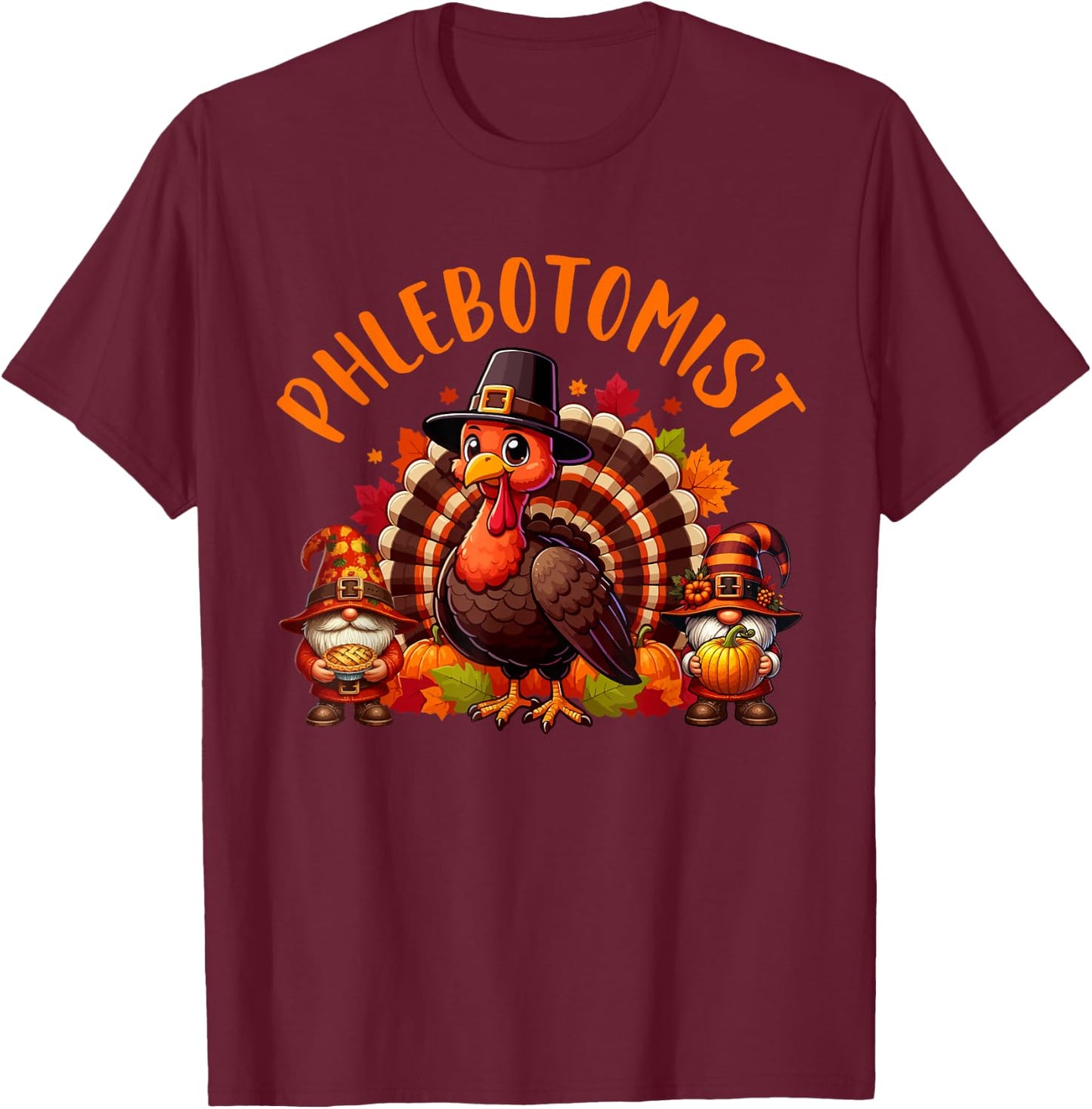 Phlebotomist Job Thanksgiving Turkey With Gnomes Fall Leaves T-Shirt - T-Shirt | Maroon