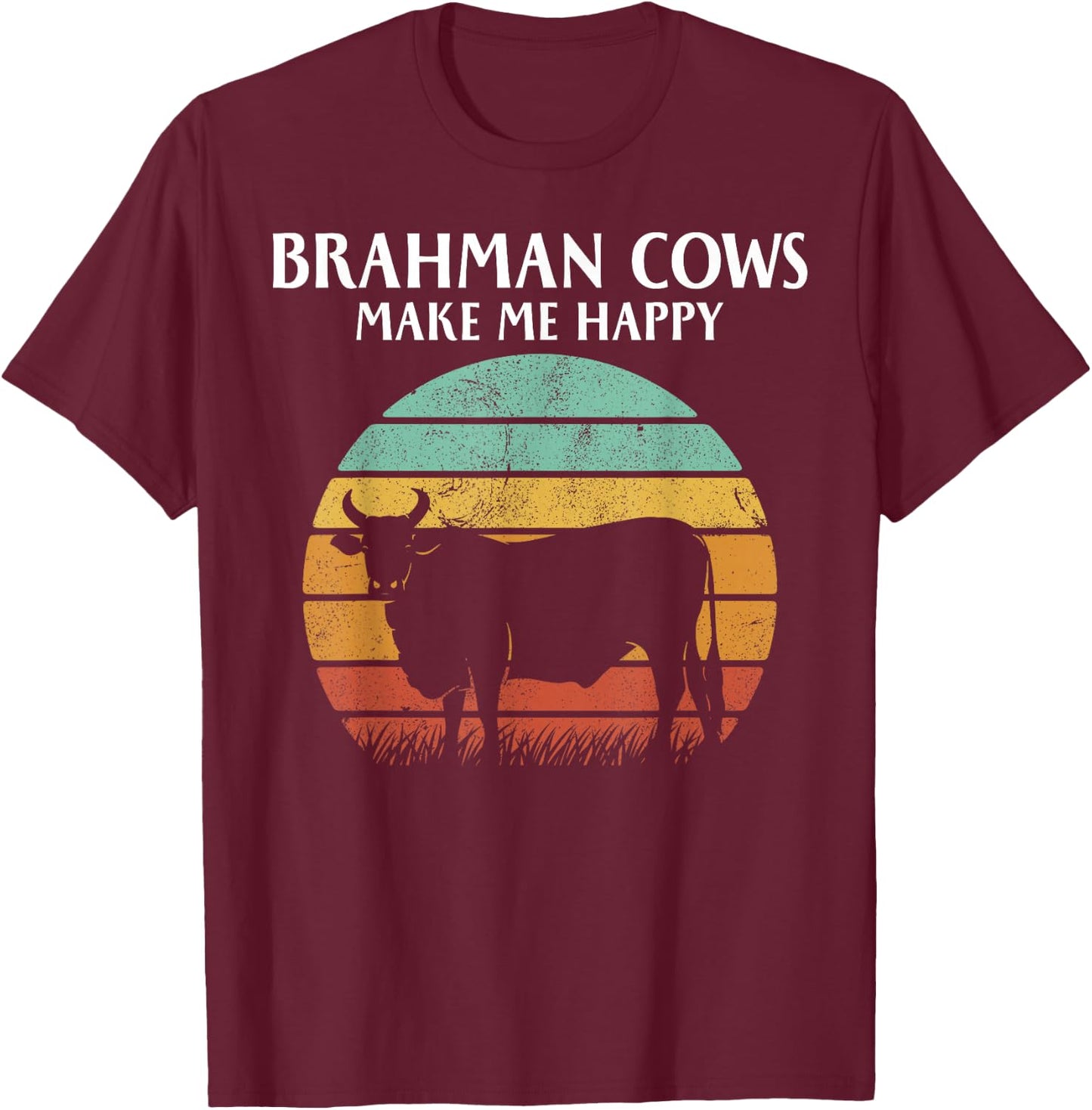 Brahman Cows Make Me Happy T-Shirt - T-Shirt | Maroon
