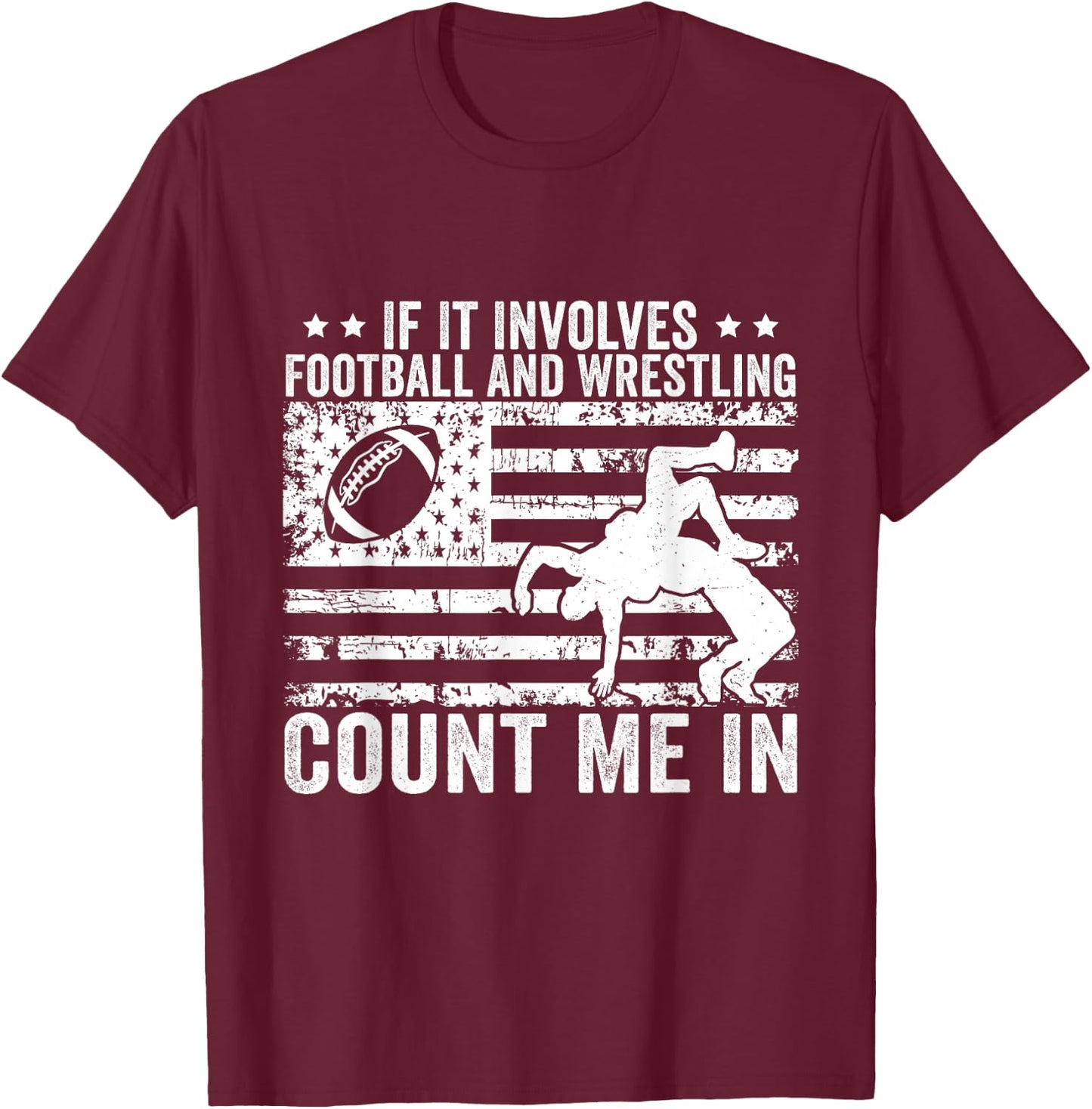 If It Involves Football And Wrestling Count Me In T-Shirt - T-Shirt | Maroon