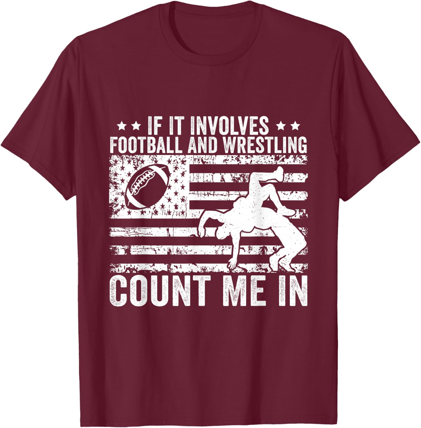 If It Involves Football And Wrestling Count Me In T-Shirt - T-Shirt | Maroon