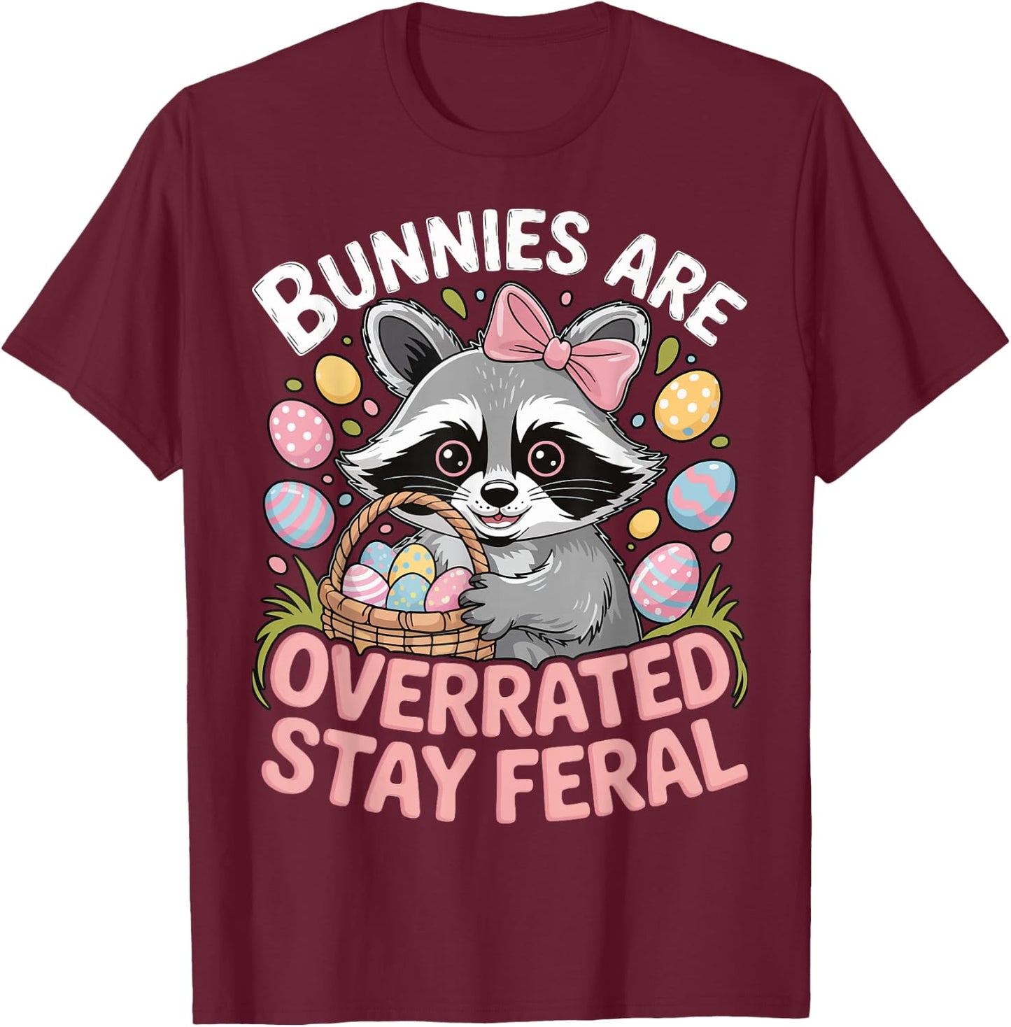 Bunnies Are Overrated Stay Feral T-Shirt - T-Shirt | Maroon