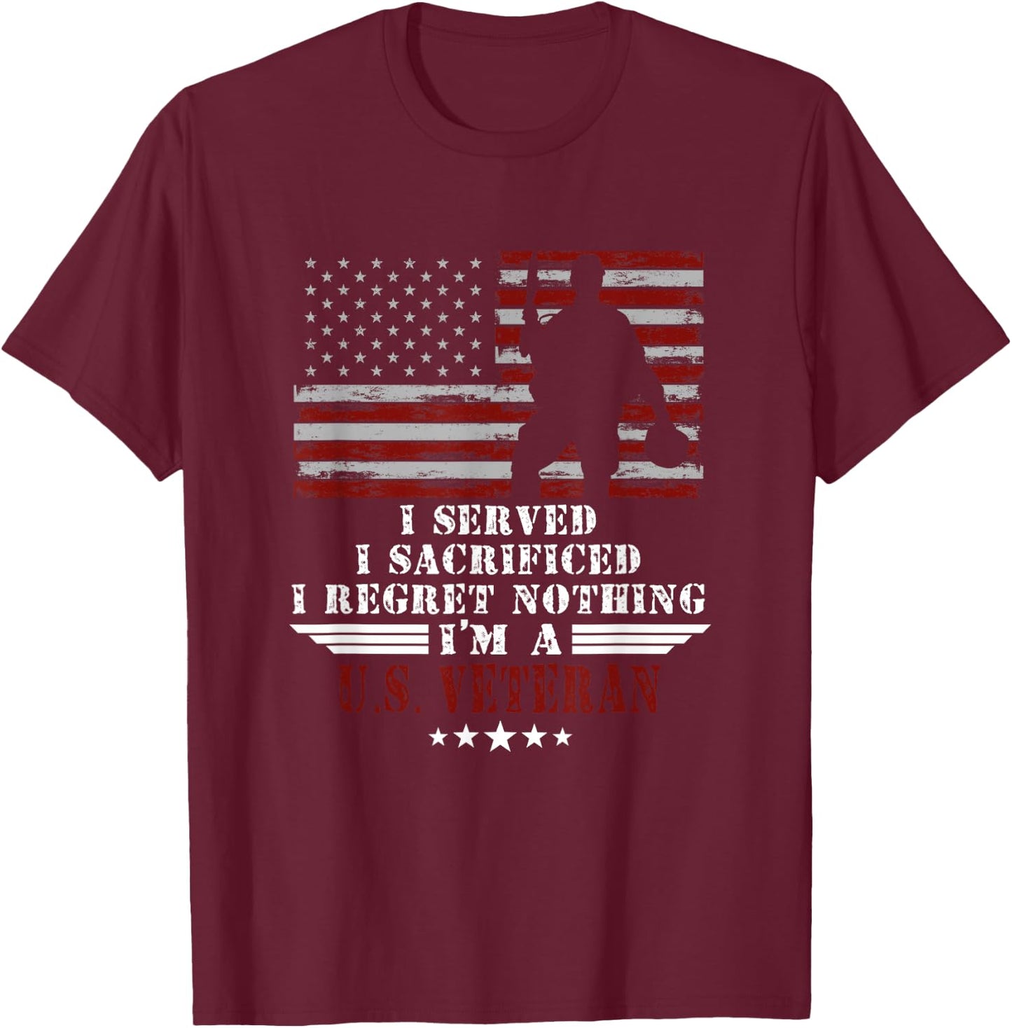 I Served I Sacrificed I Dont Regret Veterans Day US Veteran T-Shirt - T-Shirt | Maroon