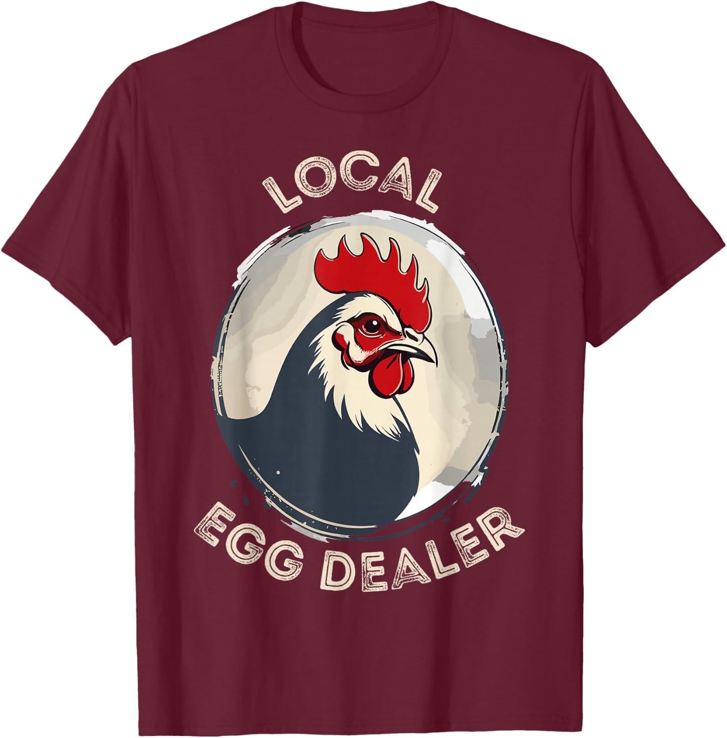 Local Egg Dealer Funny Egg Peddler Chicken Egg Farmer T-Shirt - T-Shirt | Maroon