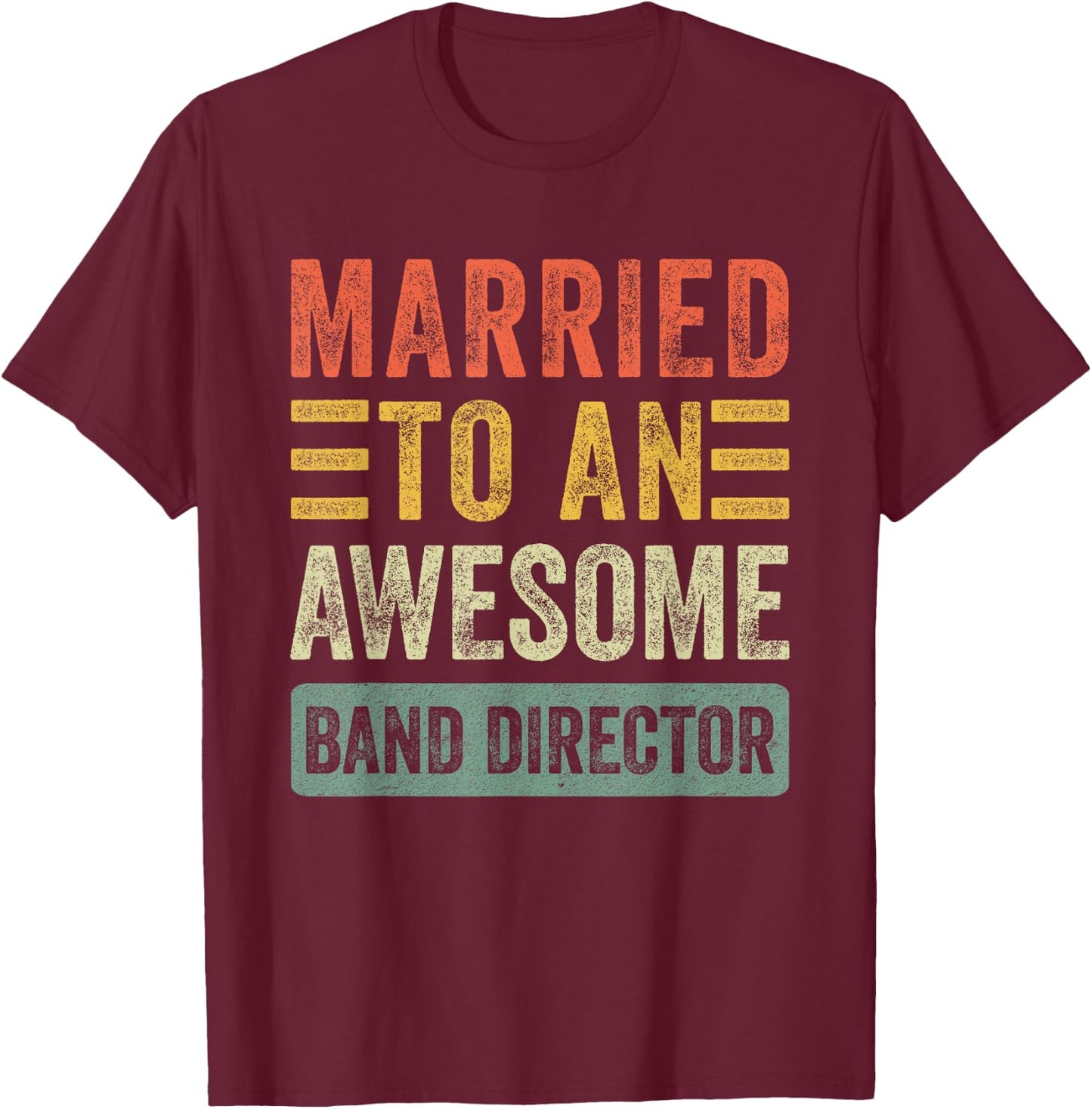 Married to an Awesome Band Director Funny Husband Wife T-Shirt - T-Shirt | Maroon