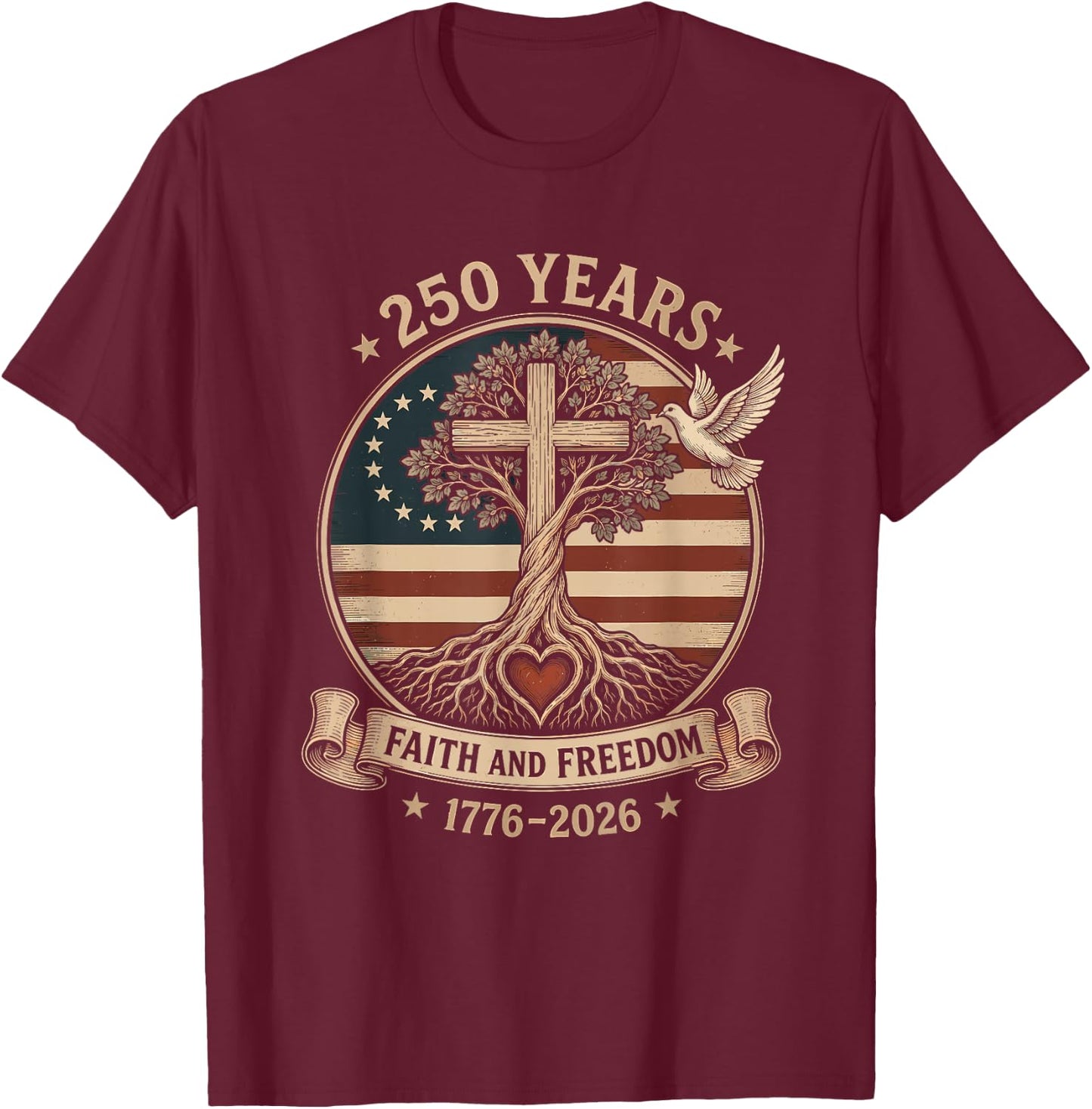250 Years Faith and Freedom 1776-2026 Christian Patriotic T-Shirt - T-Shirt | Maroon
