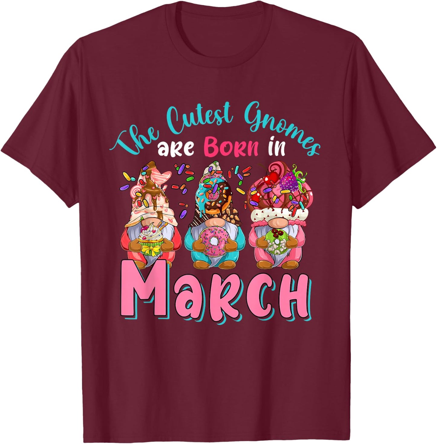 The Cutest Gnomes Are Born In March Three Gnomes Birthday T-Shirt - T-Shirt | Maroon