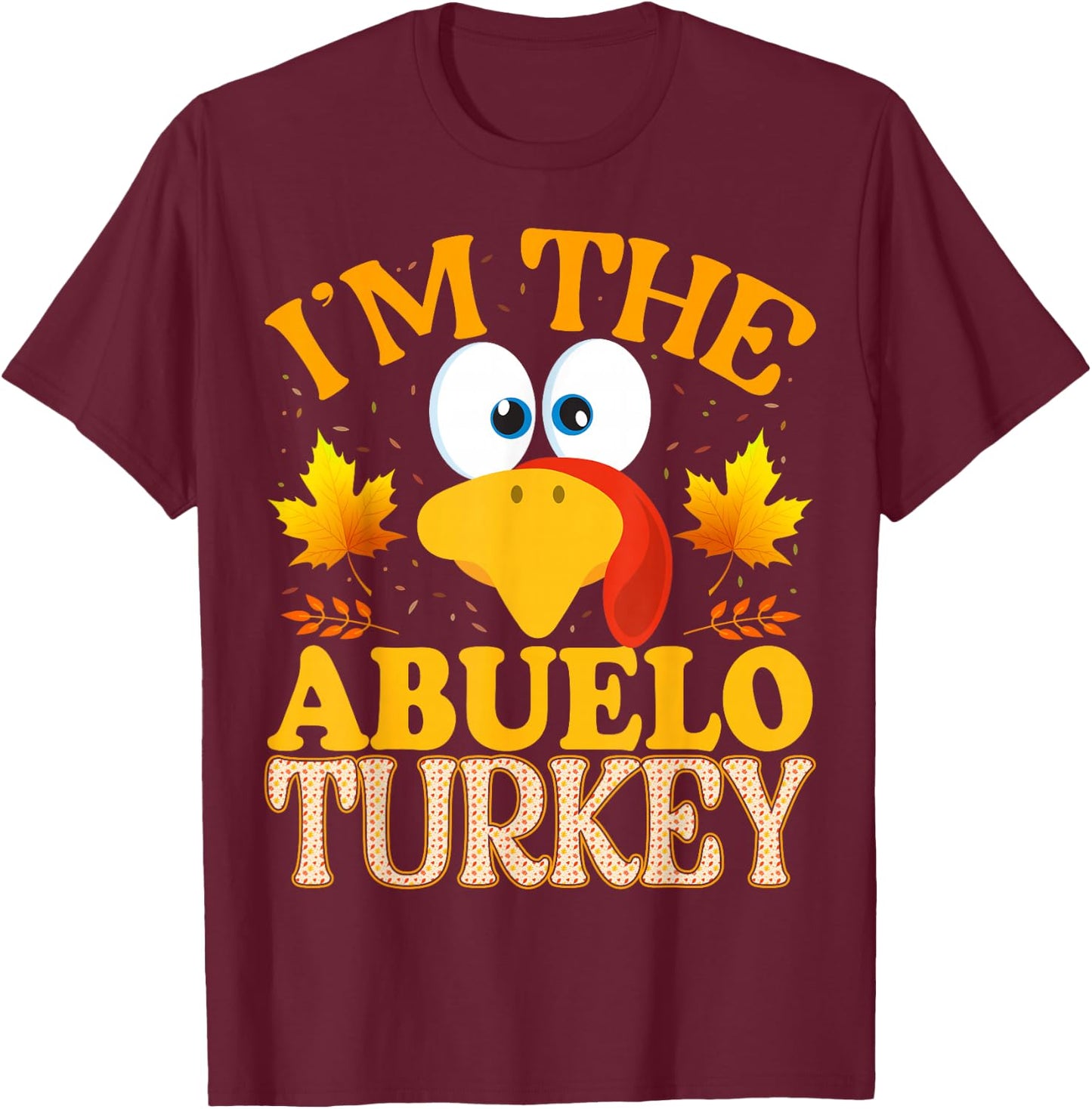 Thanksgiving I'm The Abuelo Turkey Matching T-Shirt - T-Shirt | Maroon