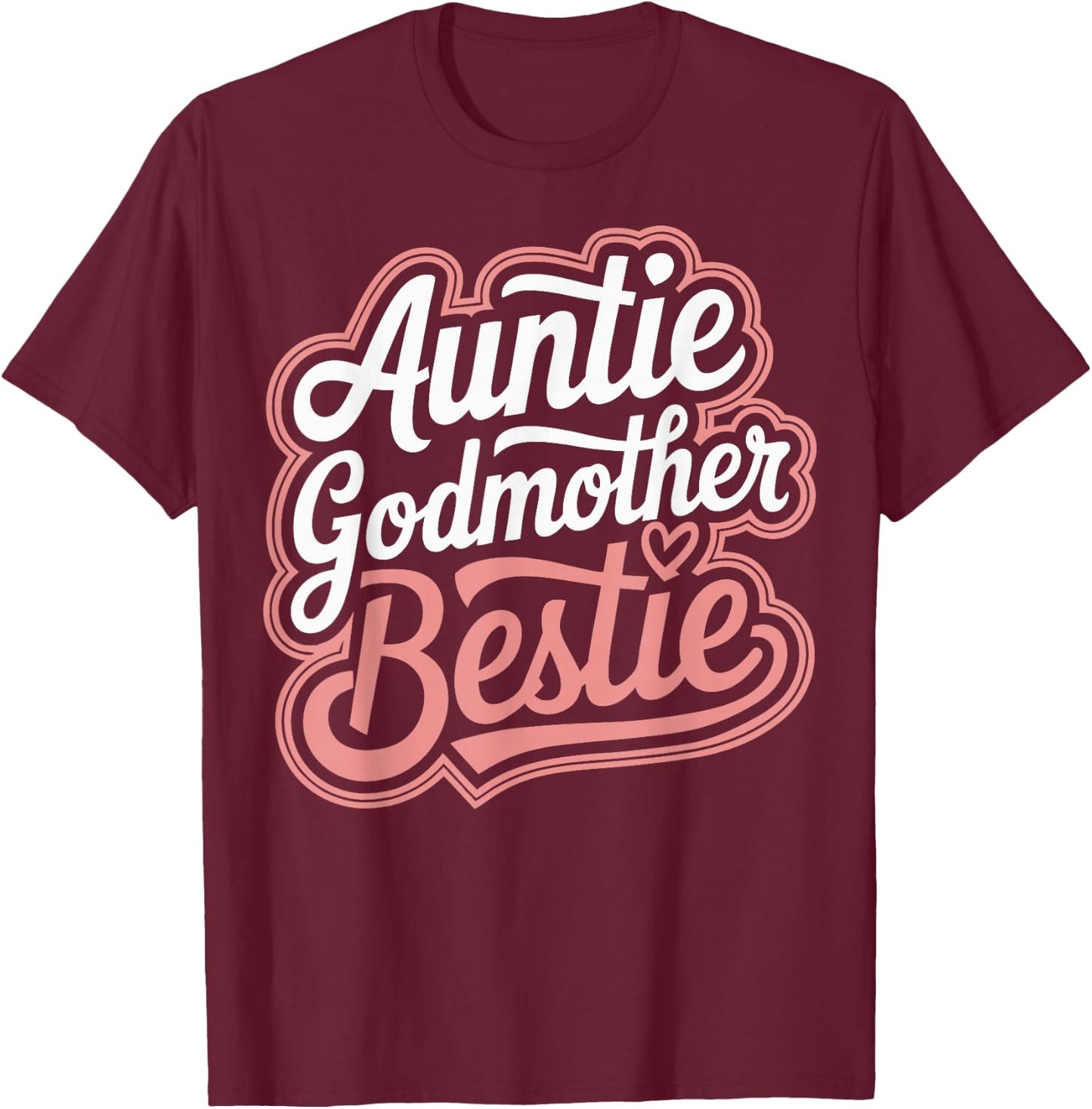 Auntie Godmother Bestie T-Shirt - T-Shirt | Maroon