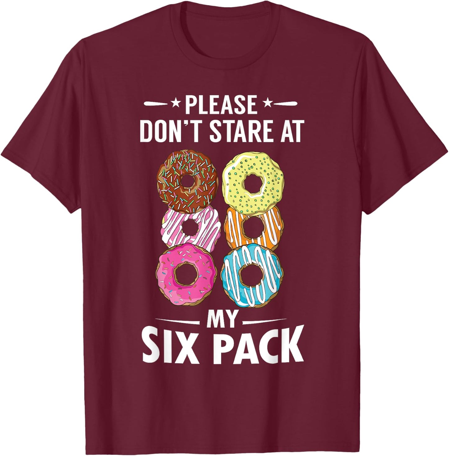 Please Don't Stare At My Six Pack Donut Lovers T-Shirt - T-Shirt | Maroon