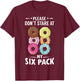 Please Don't Stare At My Six Pack Donut Lovers T-Shirt - T-Shirt | Maroon